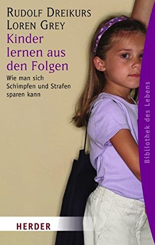 Kinder lernen aus den Folgen: Wie man sich Schimpfen und Strafen sparen kann (HERDER spektrum) Buchen