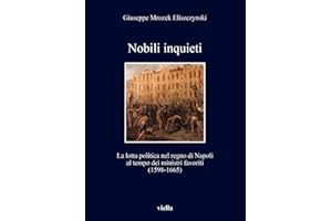Nobili inquieti. La lotta politica nel regno di Napoli al tempo dei ministri favoriti (1598-1665)