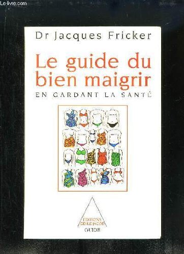 couverture de : GUIDE DU BIEN MAIGRIR EN GARDANT LA SANT&Eacute; (LE)