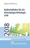 seg 15d  Kodierleitfaden für die Hämatologie/Onkologie 2018: Einschließlich Stammzelltransplantation und Gerinnungsstörungen. Definitionen, Hitlisten und ... der SEG 4 des MDK (Praxiswissen Abrechnung)