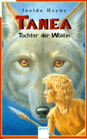 Tanea, Tochter der Wölfin
