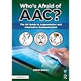 Who's Afraid of AAC?: The UK Guide to Augmentative and Alternative Communication