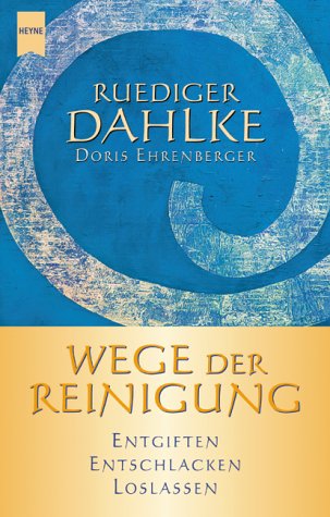Download Wege der Reinigung. Entgiften, Entschlacken, Loslassen Download Wege der Reinigung. Entgiften, Entschlacken, Loslassen