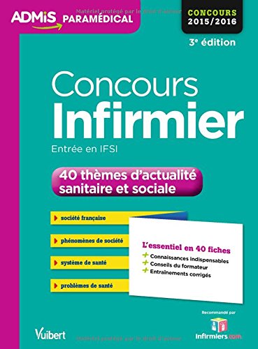 Concours Infirmier - Entrée en IFSI - 40 thèmes d actualité sanitaire et sociale - L'essentiel en 40 fiches - Concours 2016 Concours Infirmier - Entrée en IFSI - 40 thèmes d actualité sanitaire et sociale - L'essentiel en 40 fiches - Concours 2016