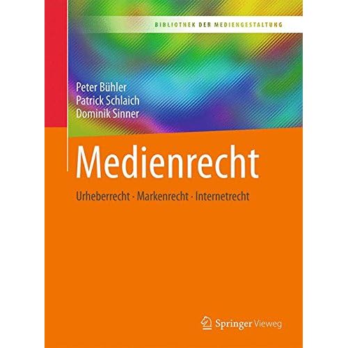 Medienrecht: Urheberrecht  - Markenrecht - Internetrecht (Bibliothek der Mediengestaltung)