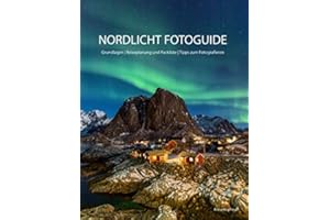 NORDLICHT FOTOGUIDE: Grundlagen | Reiseplanung und Packliste | Tipps zum Fotografieren