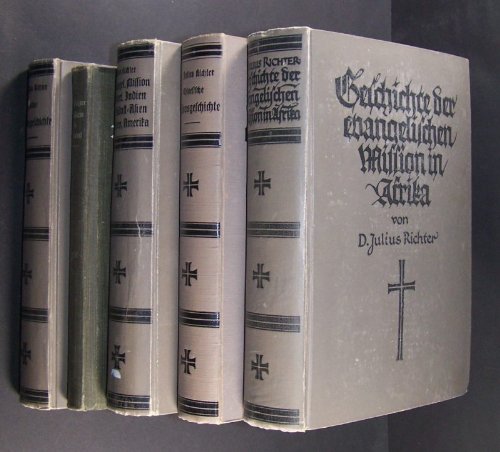 Allgemeine evangelische Missionsgeschichte von Julius Richter. 5 Bände. - Band 1: Indische Missionsgeschichte. - Band 2: Mission und Evangelisation im Orient. - Band 3: Geschichte der evangelischen Mission in Afrika. - Band 4: Das Werden der christlichen Kirche in China. - Band 5: Die evangelische Mission in Niederländisch-Indien. Fern- und Südost-Asien, Australien, Amerika.