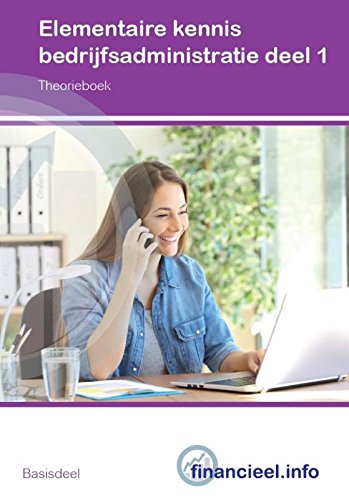 Preisvergleich Produktbild Elementaire kennis Bedrijfsadministratie 1 TB 2018 (Financiële beroepen)