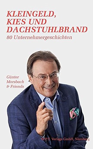Kleingeld, Kies und Dachstuhlbrand - 80 Unternehmergeschichten