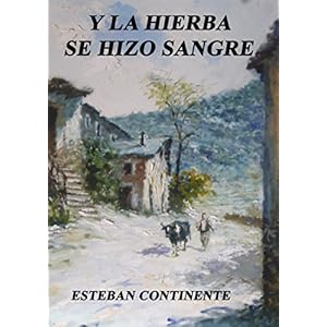 Y la hierba se hizo sangre: Una historia oculta en la España de Franco