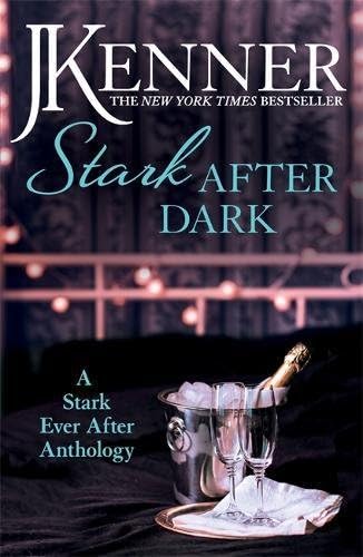 Stark After Dark: A Stark Ever After Anthology (Take Me, Have Me, Play My Game, Seduce Me) (Stark Series Book 22)
