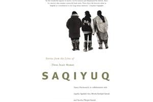 Saqiyuq: Stories from the Lives of Three Inuit Women: Volume 19 (McGill-Queen's Native and Northern Series)