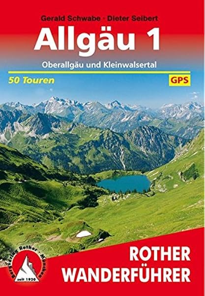 Rother Wanderfuhrer Allgau 1 Oberallgau Und Kleinwalsertal 50 Touren Mit Gps Tracks Amazon De Seibert Dieter Schwabe Gerald Bucher