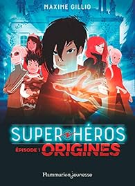 Super-Hros, tome 1 : Origines par Maxime Gillio