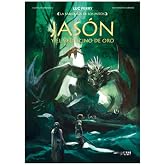 La Sabiduria De Los Mitos: Jason Y El Vellocino De Oro