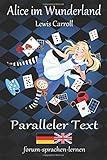 Alice im Wunderland / Alice in Wonderland - Zweisprachig Deutsch Englisch mit nebeneinander angeordneten Übersetzung