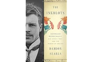 The Inkblots: Hermann Rorschach, His Iconic Test, and the Power of Seeing