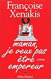 Maman, je veux pas être empereur