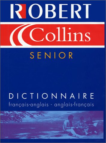 Robert & Collins senior : Dictionnaire français-anglais, anglais-français Robert & Collins senior : Dictionnaire français-anglais, anglais-français