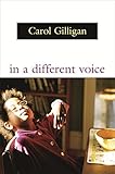 In a Different Voice: Psychological Theory and Women's Development by