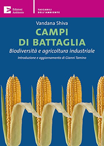 Campi di battaglia. Biodiversità e agricoltura industriale Campi di battaglia. Biodiversità e agricoltura industriale