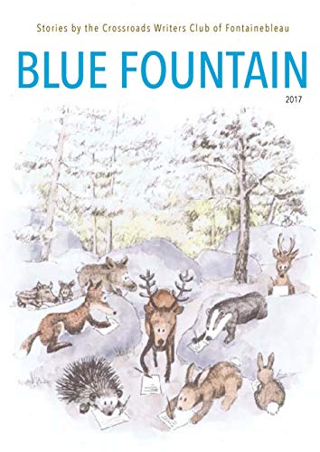 Blue Fountain: Stories by the Crossroads Writers Club of Fontainebleau (English Edition)