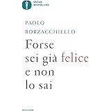 Forse sei già felice e non lo sai