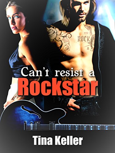 Can't resist a Rockstar: Wer kann schon einem Rockstar widerstehen? von [Keller, Tina]