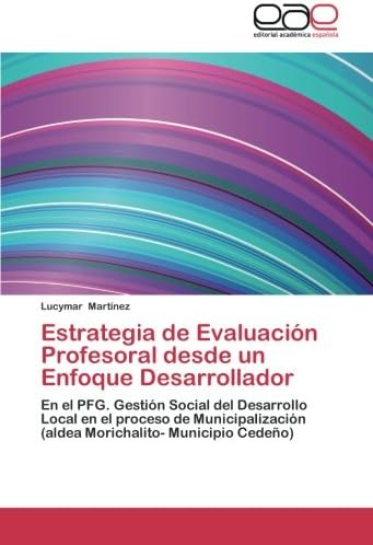 Estrategia de Evaluación Profesoral desde un Enfoque Desarrollador: En el PFG. Gestión Social del Desarrollo Local en el proceso de Municipalización (aldea Morichalito- Municipio Cedeño)