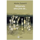Biliyorum, Ama Yinede...