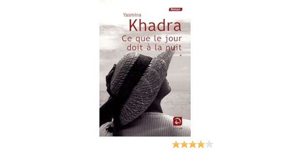 Amazon Fr Ce Que Le Jour Doit A La Nuit Volume 1 Grands Caracteres Khadra Yasmina Livres