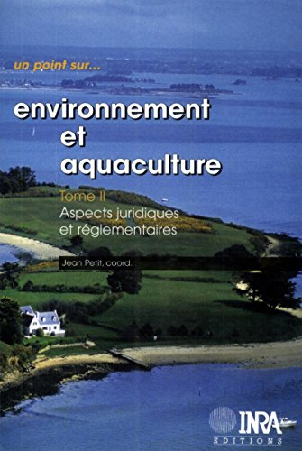 Environnement et aquaculture : Tome 2: Aspects juridiques et réglementaires (Un point sur...) gratuit Environnement et aquaculture : Tome 2: Aspects juridiques et réglementaires (Un point sur...) gratuit