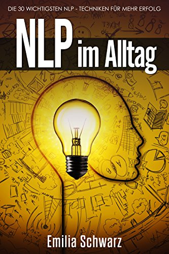 Download NLP im Alltag: 30 NLP - Techniken für mehr Erfolg Download NLP im Alltag: 30 NLP - Techniken für mehr Erfolg