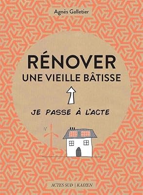ACTES SUD Rénover une vieille bâtisse