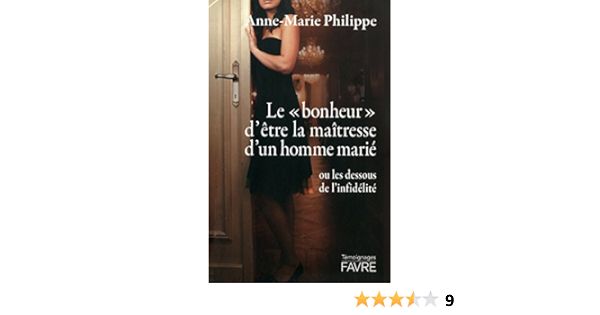 Le Bonheur D Etre La Maitresse D Un Homme Marie Ou Les Dessous De L Infidelite Amazon Co Uk Philippe Anne Marie Books