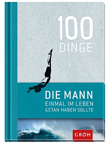 Download 100 Dinge, die MANN einmal im Leben getan haben sollte Download 100 Dinge, die MANN einmal im Leben getan haben sollte