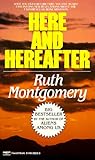Here and Hereafter by Ruth Montgomery