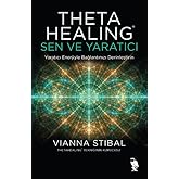 Theta Healing: Sen ve Yaratıcı: Yaratıcı Enerjiyle Bağlantınızı Derinleştirin