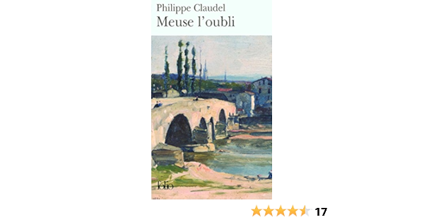Amazon Fr Meuse L Oubli Claudel Philippe Livres
