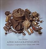 African Goldweights: Miniature Sculptures from Ghana 1400 - 1900 by 
