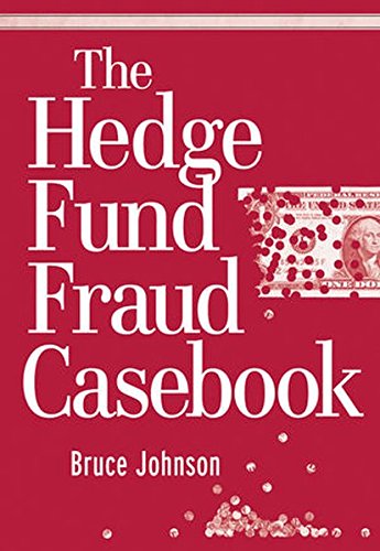 The Hedge Fund Fraud Casebook (Wiley Finance) The Hedge Fund Fraud Casebook (Wiley Finance)