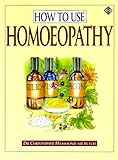Image de How to Use Homeopathy: A Comprehensive Instruction Book