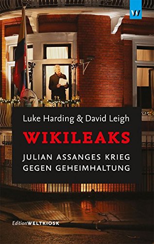 Wikileaks: julian assanges krieg gegen geheimhaltung