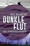 Bücher Neuerscheinungen 2022 - Dunkle Flut: Die Nordsee-Morde (1) von Isa Maron