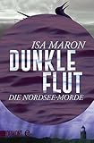 Buchinformationen und Rezensionen zu Dunkle Flut: Die Nordsee-Morde (1) von Isa Maron