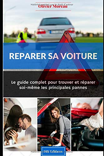 Télécharger Réparer sa voiture.: Le Guide complet pour trouver et réparer soi-même les principales pannes Livre eBook France