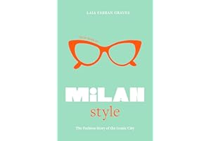 Little Book of Milan Style: The Fashion History of the Iconic City: 6 (Little Books of City Style)