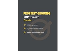 Property Grounds Maintenance Checklist: Daily & Weekly Inspections, Repair & Maintenance schedule Log book for all manner of Commercial Properties and ... Services and Utilities Log book series)