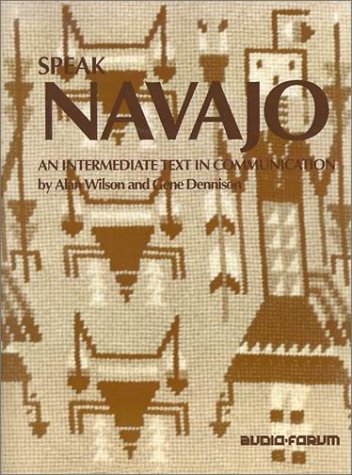 Speak Navajo: An Intermediate Text in Communication livre