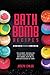 Price comparison product image Bath Bomb Recipes: The Ultimate Natural DIY Recipe Book for Making Bath Bombs, Bath Melts and Bath Scrubs at Home!